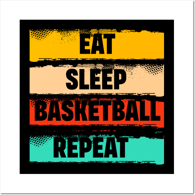 Eat Sleep Basketball Repeat...Basketball T Shirt Design Wall Art by Abode_Hasan301